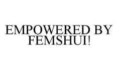 EMPOWERED BY FEMSHUI!
