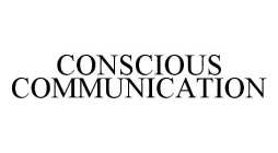 CONSCIOUS COMMUNICATION