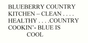BLUEBERRY COUNTRY KITCHEN - CLEAN .... HEALTHY .... COUNTRY COOKIN' - BLUE IS COOL