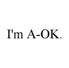 I'M A-OK.