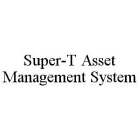 SUPER-T ASSET MANAGEMENT SYSTEM