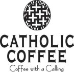 CATHOLIC COFFEE COFFEE WITH A CALLING