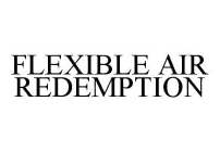 FLEXIBLE AIR REDEMPTION