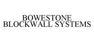 BOWESTONE BLOCKWALL SYSTEMS