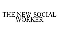 THE NEW SOCIAL WORKER