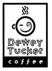DEWEY TUCKER COFFEE