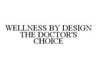 WELLNESS BY DESIGN THE DOCTOR'S CHOICE