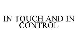 IN TOUCH AND IN CONTROL