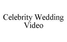 CELEBRITY WEDDING VIDEO