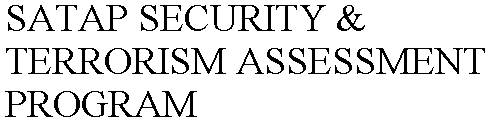 SATAP SECURITY & TERRORISM ASSESSMENT PROGRAM