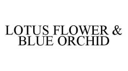 LOTUS FLOWER & BLUE ORCHID