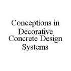 CONCEPTIONS IN DECORATIVE CONCRETE DESIGN SYSTEMS