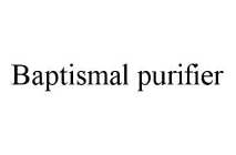 BAPTISMAL PURIFIER