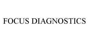 FOCUS DIAGNOSTICS