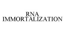 RNA IMMORTALIZATION