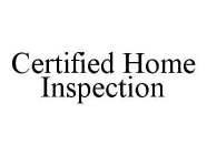 CERTIFIED HOME INSPECTION