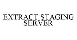EXTRACT STAGING SERVER