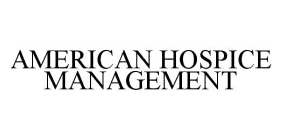 AMERICAN HOSPICE MANAGEMENT