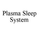 PLASMA SLEEP SYSTEM
