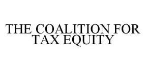 THE COALITION FOR TAX EQUITY