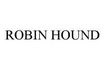 ROBIN HOUND