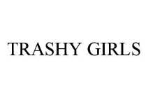 TRASHY GIRLS