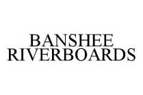 BANSHEE RIVERBOARDS