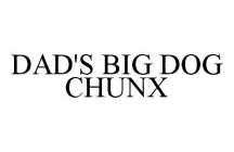DAD'S BIG DOG CHUNX