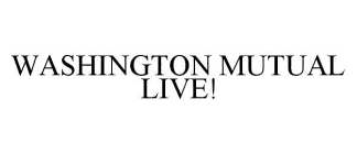 WASHINGTON MUTUAL LIVE!