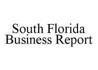 SOUTH FLORIDA BUSINESS REPORT