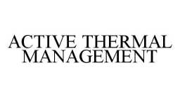 ACTIVE THERMAL MANAGEMENT
