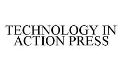 TECHNOLOGY IN ACTION PRESS