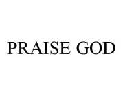PRAISE GOD