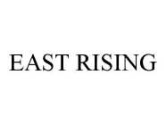 EAST RISING
