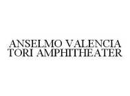 ANSELMO VALENCIA TORI AMPHITHEATER