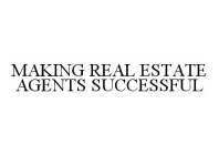 MAKING REAL ESTATE AGENTS SUCCESSFUL