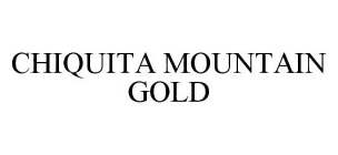 CHIQUITA MOUNTAIN GOLD