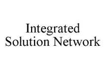 INTEGRATED SOLUTION NETWORK