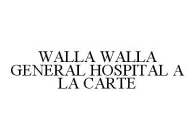 WALLA WALLA GENERAL HOSPITAL A LA CARTE