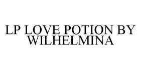 LP LOVE POTION BY WILHELMINA