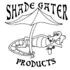 SHADE GATER PRODUCTS