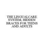 THE LINGUALCARE SYSTEM, HIDDEN BRACES FOR TEENS AND ADULTS