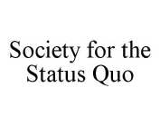 SOCIETY FOR THE STATUS QUO