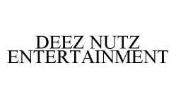 DEEZ NUTZ ENTERTAINMENT