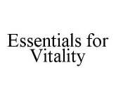 ESSENTIALS FOR VITALITY