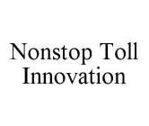 NONSTOP TOLL INNOVATION