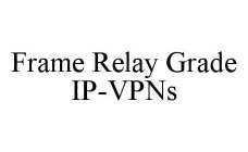 FRAME RELAY GRADE IP-VPNS