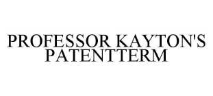 PROFESSOR KAYTON'S PATENTTERM