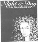 NIGHT & DAY ... FOR THE PRIVILEGED FEW