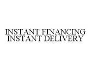 INSTANT FINANCING INSTANT DELIVERY